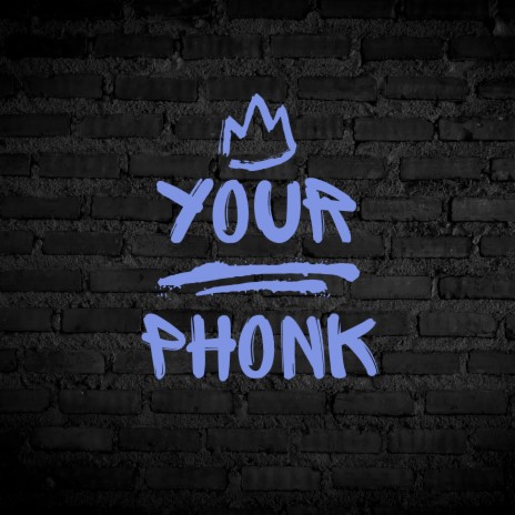 Your Phonk | Boomplay Music