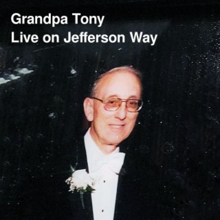 Grandpa Tony Live on Jefferson Way (Live)