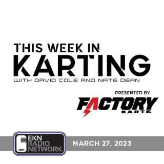 This Week In Karting: EP61 – March 27, 2023