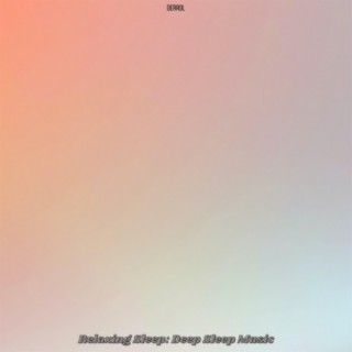 Relaxing Sleep: Deep Sleep Music