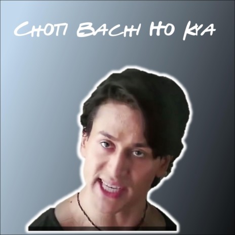 Choti Bachi Ho Kya (Tiger Shroff)