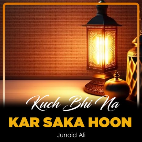 Kuch Bhi Na Kar Saka Hoon | Boomplay Music