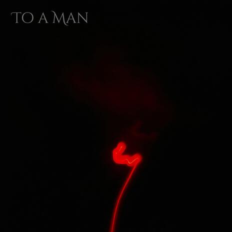 To a Man | Boomplay Music