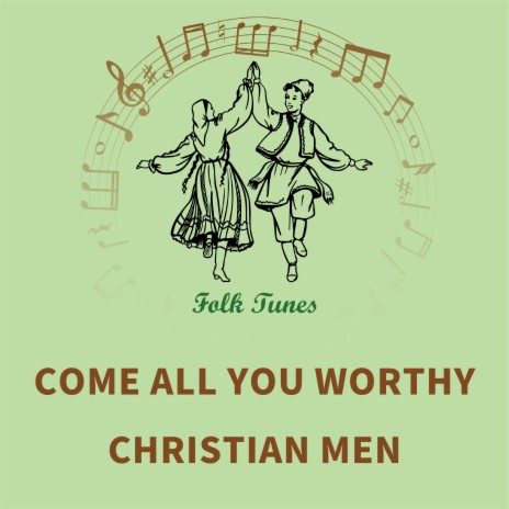 Come all you worthy Christian men | Boomplay Music