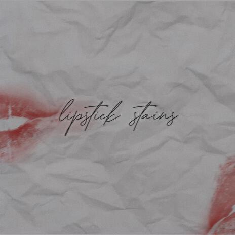 Lipstick Stains ft. Elisha Grace | Boomplay Music