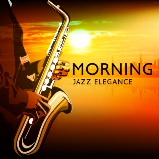 Morning Jazz Elegance: Sunrise Serenades for a Smooth Start