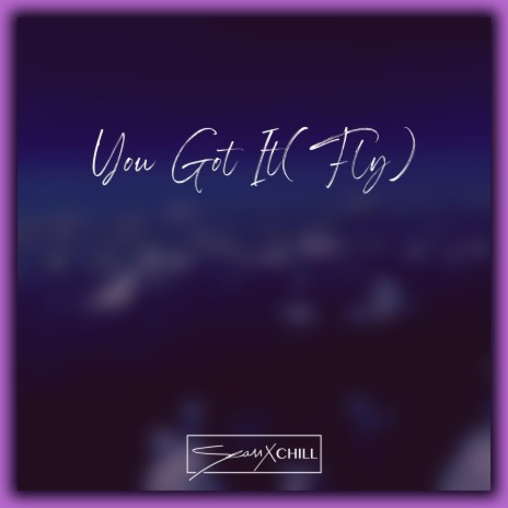You Got It (Fly) | Boomplay Music
