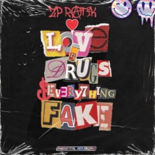 Love, Drugs & Everything Fake