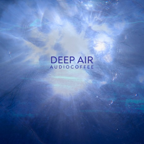 Deep Air | Boomplay Music