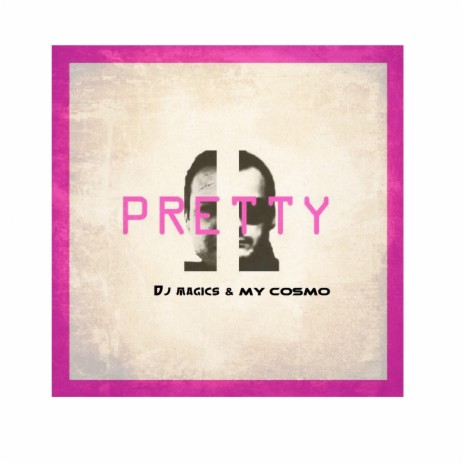 Pretty (feat. MY COSMO) | Boomplay Music