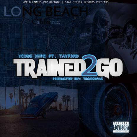 TRAINED TO GO ft. TayF3rd | Boomplay Music