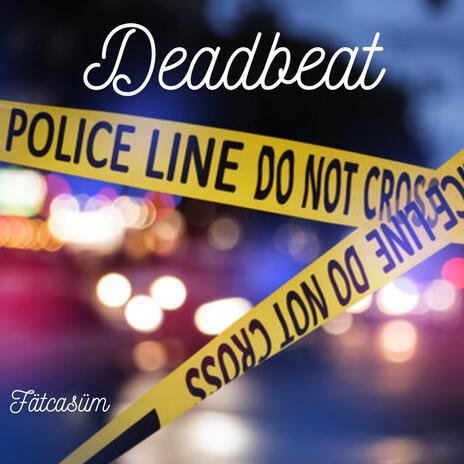 Deadbeat | Boomplay Music