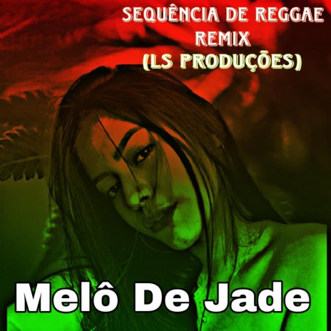 Melô De Jade (Ls Produções Reggae Remix) | Boomplay Music