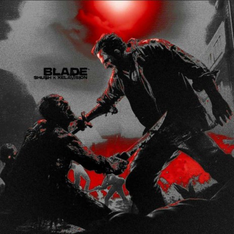 BLADE ft. XELAVISION | Boomplay Music