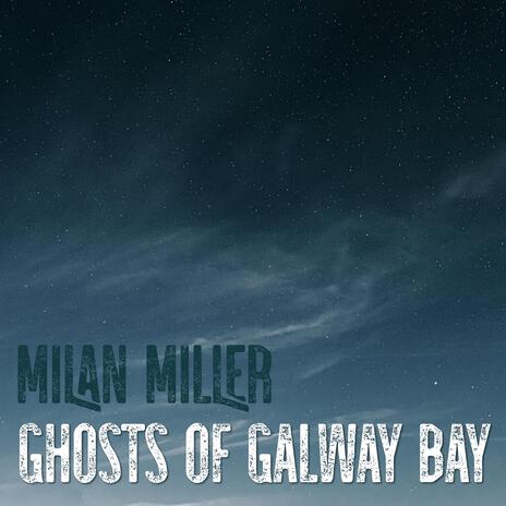 Ghosts of Galway Bay | Boomplay Music