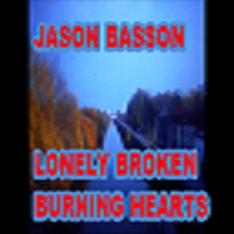 LONELY BROKEN BURNING HEARTS | Boomplay Music