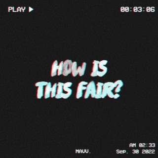 How Is This Fair? lyrics | Boomplay Music