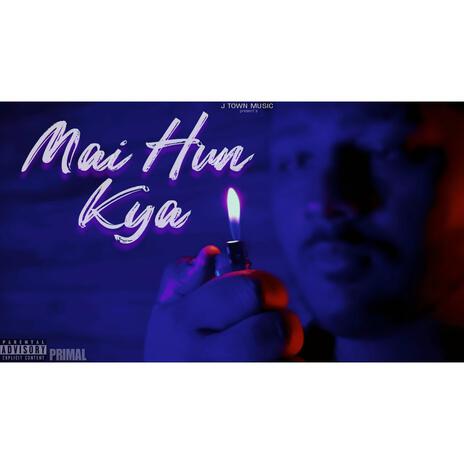 Mai hun kya | Boomplay Music