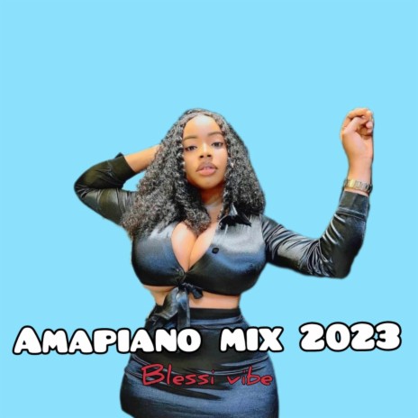 Blessi vibe - Amapiano mix 2023