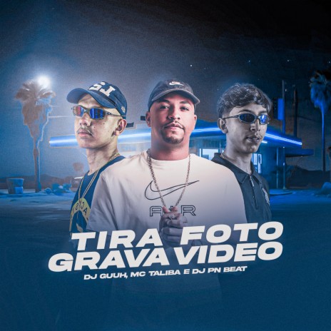 Tira Foto, Grava Video ft. Dj Pn Beat & Mc Talibã | Boomplay Music