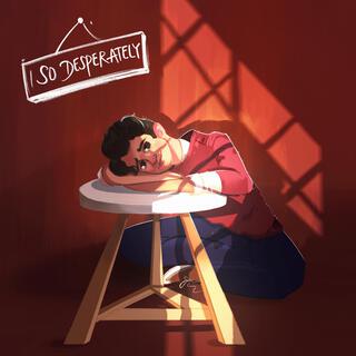 I so desperately ft. Lak & Saurav S Chandran lyrics | Boomplay Music