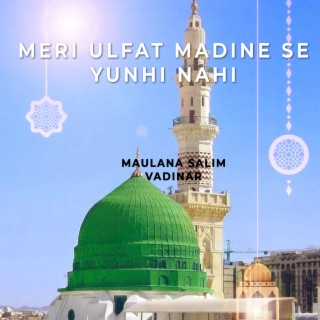 Meri Ulfat Madine Se Yunhi Nahi