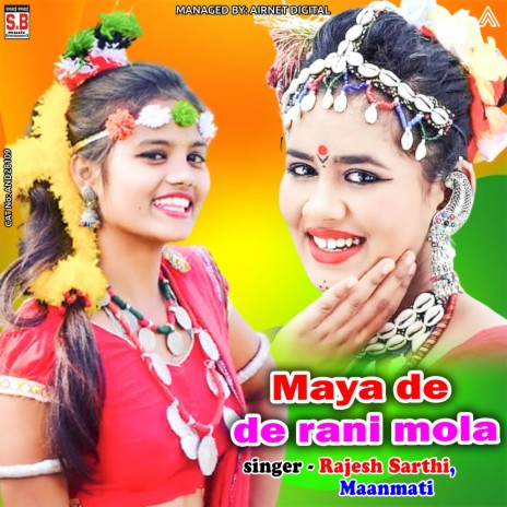 Maya De De Rani Mola ft. Maanmati | Boomplay Music