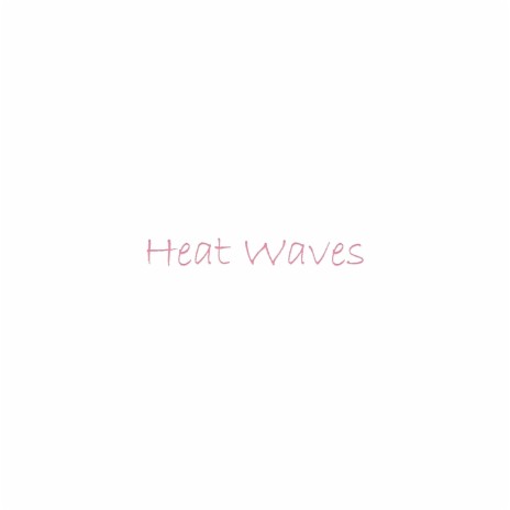 Heat Waves (Slowed + Reverb) | Boomplay Music