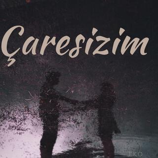 ÇARESİZİM