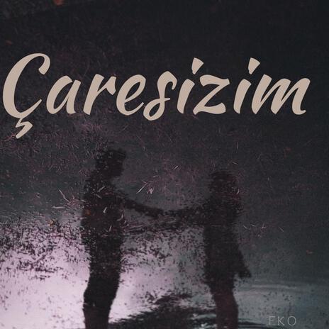 ÇARESİZİM | Boomplay Music