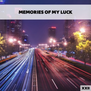 Memories Of My Luck XXII