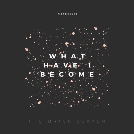 What Have I Become (Original Mix) | Boomplay Music