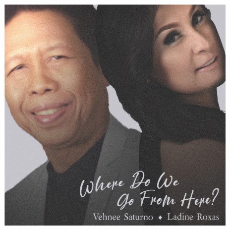 Where Do We Go from Here? (Duet Version) ft. Ladine Roxas | Boomplay Music