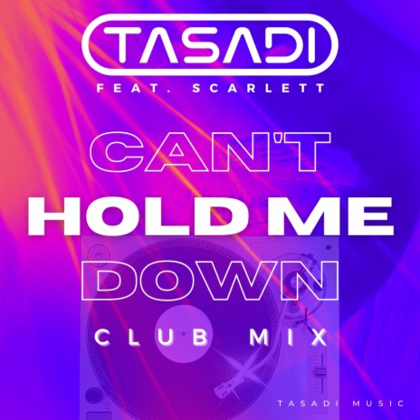 Can't Hold Me Down (Extended Club Mix) ft. Scarlett | Boomplay Music