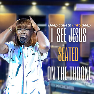 I See Jesus Seated on the Throne | Deep Calleth Unto Deep