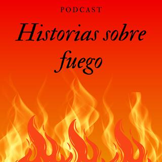 Historias de fuegos.