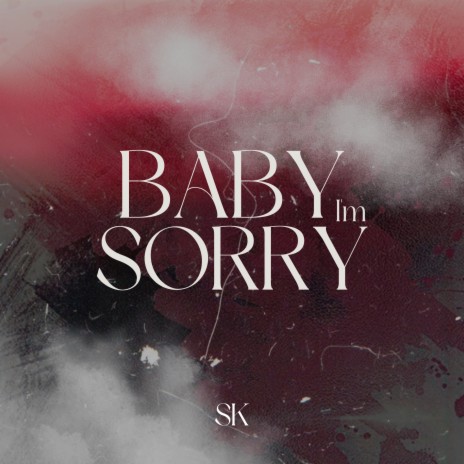 Baby I'm Sorry | Boomplay Music