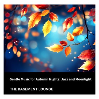 Gentle Music for Autumn Nights: Jazz and Moonlight