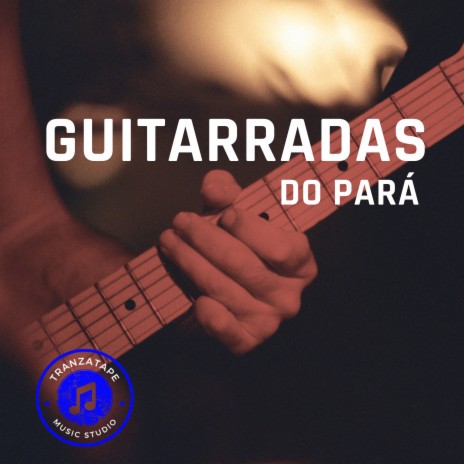 Guitarradas do Pará | Boomplay Music