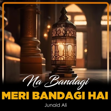 Na Bandagi Meri Bandagi Hai | Boomplay Music