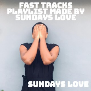 Fast Tracks Playlist made by Sundays Love