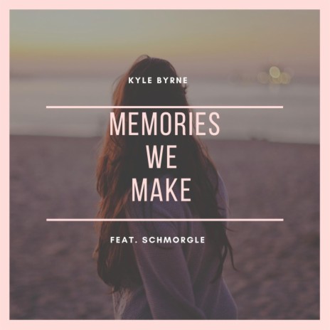 Memories We Make ft. Schmorgle | Boomplay Music