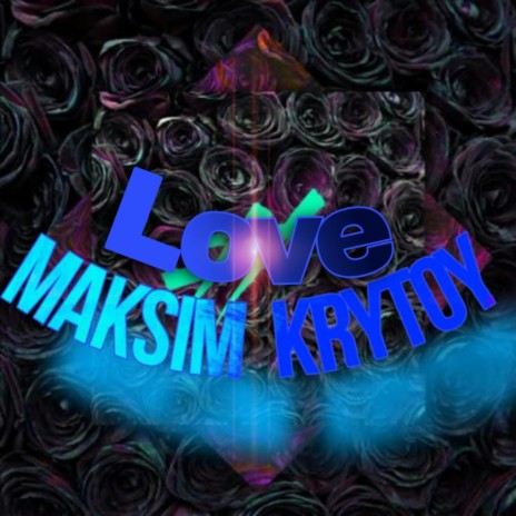 Love Maksim Krytoy | Boomplay Music