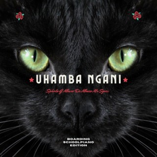 Uhamba Ngani (Boarding School Piano Edition)