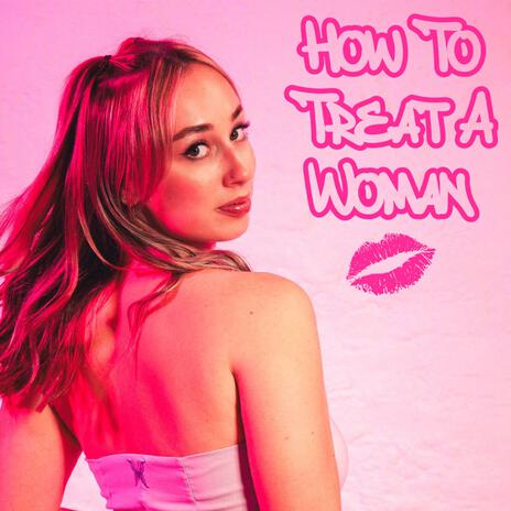 How To Treat A Woman | Boomplay Music