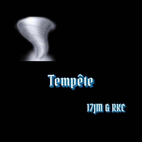 Tempête ft. 17JM & RKC | Boomplay Music