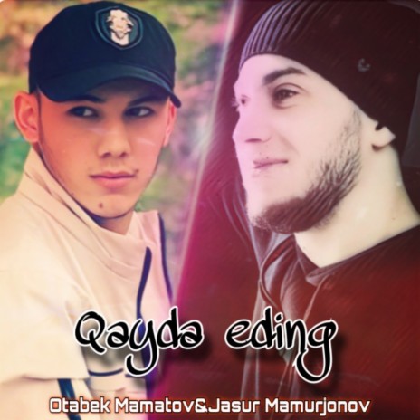 Qayda Eding ft. Otabek Mamatov | Boomplay Music