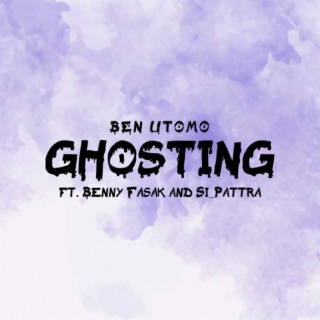 Ghosting ft. Benny Fasak & Si_Pattra | Boomplay Music