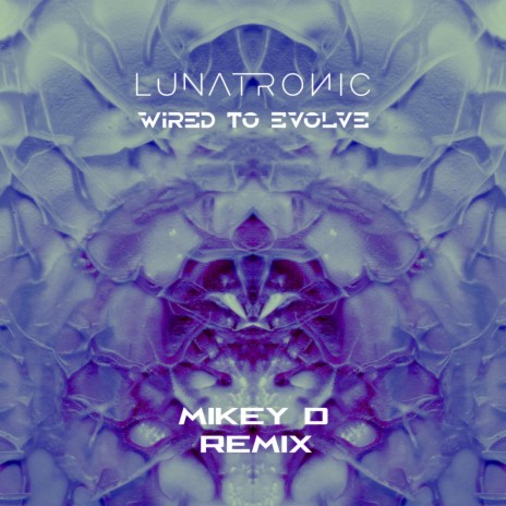 Wired To Evolve (Mikey D Remix) ft. Mikey D | Boomplay Music