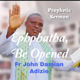 Ephphata be Opened